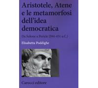 Aristotele, Atene e le metamorfosi dell'idea democratica. Da Solone a Peri...