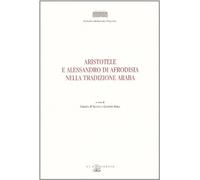 Aristotele e Alessandro di Afrodisia nella tradizione araba
