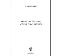 Aristotele e il bello. Poiesis, praxis, theoria - [Milella]
