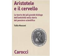 Aristotele e il cervello. Le teorie del più grande biologo dell'antichità nella storia del pensiero scientifico