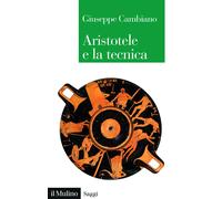 Aristotele e la tecnica - Cambiano Giuseppe