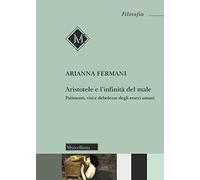 Aristotele e l'infinità del male. Patimenti, vizi e debolezze degli esseri umani