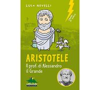 Aristotele. Il prof. di Alessandro il Grande