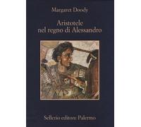 Aristotele nel regno di Alessandro - Doody Margaret