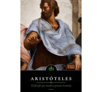 Aristóteles: El filósofo que enseñó a pensar el mundo