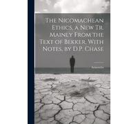 Aristoteles The Nicomachean Ethics, a New Tr. Mainly From the Text o (Tascabile)