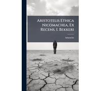 Aristotelis Ethica Nicomachea, Ex Recens. I. Bekkeri