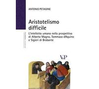 Aristotelismo difficile. L'intelletto umano nella prospettiva di Alberto Magno, Tommaso d'Aquino e Sigieri di Brabante