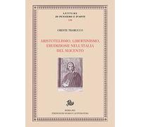 Aristotelismo, libertinismo, erudizione nell'Italia del Seicento