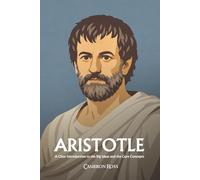 Aristotle: A Clear Introduction to the Big Ideas and the Core Concepts