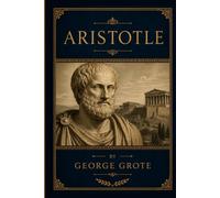 Aristotle: A Study of Philosophy, Logic, and the Foundations of Classical Thought