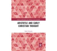 Aristotle and Early Christian Thought - Edwards Mark