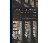 Aristotle Aristotle On His Predecessors (Tascabile)