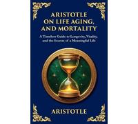 Aristotle Aristotle on Life, Aging, and Mortality (Tascabile)