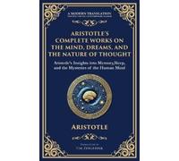 Aristotle Aristotle's Complete Works on the Mind, Dreams, and the Na (Tascabile)
