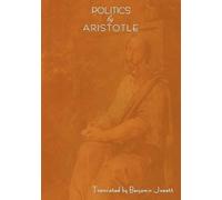 Aristotle Benjamin Jowett Politics by Aristotle (Written 350 B.C.E) (Tascabile)