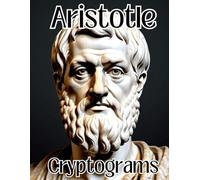 Aristotle Cryptograms. Enjoy a Collection of Cryptograms Featuring Quotes from Aristotle. Large 8.5’’ by 11’’ Format