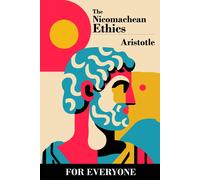 Aristotle F H Peters The Nicomachean Ethics - for Everyone (Tascabile)