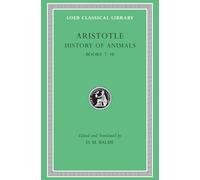 Aristotle History of Animals: Books Vii-X: Books 7-10: Volume III