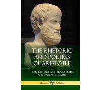 Aristotle John Henry Frees The Rhetoric and Poetics of Arist (Copertina rigida)