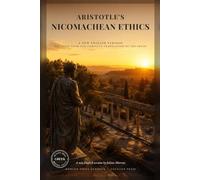 Aristotle: Nicomachean Ethics: A New English Version in direct modern English