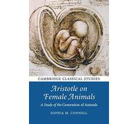 Aristotle on Female Animals: A Study of the Generation of Animals - Connel...