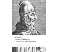 The Art of Rhetoric (Oxford World's Classics) by Aristotle