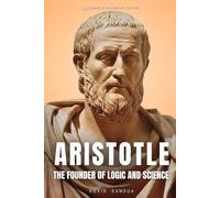 ARISTOTLE: THE FOUNDER OF LOGIC AND SCIENCE: 3