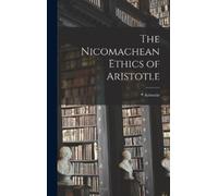 Aristotle The Nicomachean Ethics of Aristotle (Copertina rigida)