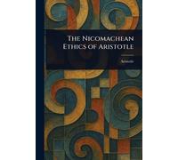 Aristotle The Nicomachean Ethics of Aristotle (Tascabile)