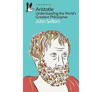 Aristotle: Understanding the World's Greatest Philosopher