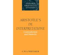 Aristotle's De Interpretatione: Contradiction and Dialectic (Oxford Aristotle Studies)