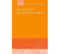 Aristotle's Metaphysics Alpha: Symposium Aristotelicum (Oxford Symposium Aristotelicum)