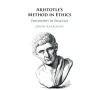Aristotle's Method in Ethics: Philosophy in Practice - Karbowski Joseph