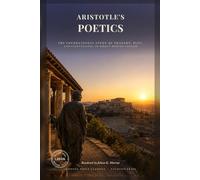 Aristotle's Poetics: The Foundational Study of Tragedy, Plot, and Storytelling, in Direct Modern English