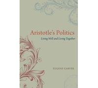 Aristotle's Politics: Living Well and Living Together