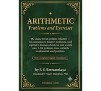 Arithmetic - Problems and Exercises: The Classic Soviet Problem Collection and Companion to Kiselev's Arithmetic - First Complete English Translation
