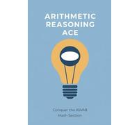 Arithmetic Reasoning Ace: Conquer the ASVAB Math Section