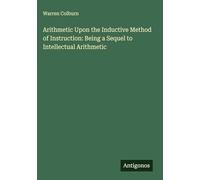 Arithmetic Upon the Inductive Method of Instruction: Being a Sequel to Intellectual Arithmetic