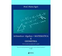 Aritmetica+ Algebra = Matematica e Geometria. Per le scuole secondarie di 1° gra