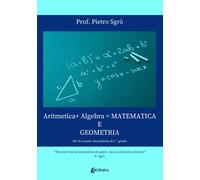 Aritmetica+ Algebra = Matematica e Geometria. Per le scuole secondarie di 1° grado