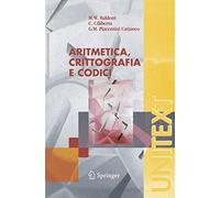 Aritmetica, Crittografia e Codici (UNITEXT / La Matematica per il 3+2) (Italian Edition)