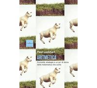 ARITMETICA. CURIOSITA', STRATEGIE E UN PO' DI STORIA DELLA MATEMATICA CHE CONTA