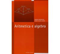 Aritmetica e algebra - Dikranjan Dikran, Lucido Maria Silvia