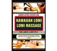 Ariya Reyna Simplified Guide on Hawaiian Lomi Lomi Massage (Tascabile)