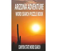 ARIZONA ADVENTURE Word Search Puzzle Book: Word searches with Easy to Read print for ARIZONA ADVENTURE | 6X9 inches | 110 pages | 55 Puzzles | Explore ... Wonder of the Southwest-One Puzzle at a Time