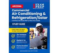 Arizona Air Conditioning and Refrigeration, Including Solar Commercial Contractor (C-79) Exam Prep Study Guide: Practice Exams, Book Overviews & How to Highlight and Tab Your Books