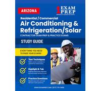 Arizona Air Conditioning and Refrigeration, Including Solar Residential / Commercial Contractor (CR-79) Exam Prep Study Guide: Practice Exams, Book Overviews & How to Highlight and Tab Your Books