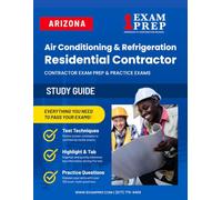 Arizona Air Conditioning and Refrigeration Residential Contractor (R-39R) Exam Prep Study Guide: Practice Exams, Book Overviews & How to Highlight and Tab Your Books