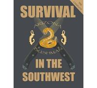 Arizona Bushman The Complete Survival in the Southwest (Tascabile)